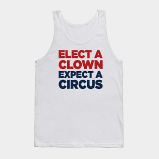 Elect A Clown, Expect A Circus Anti Donald Trump Tank Top